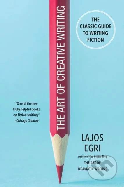 The Art Of Creative Writing - Lajos Egri