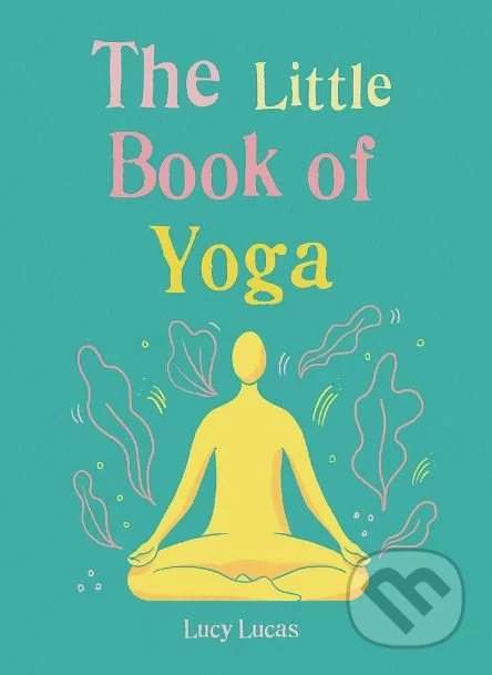 Gaia The Little Book of Yoga - Lucy Lucas
