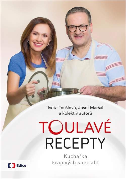 Toulavé recepty - Kuchařka krajových specialit - Toušlová Iveta | Maršál Josef