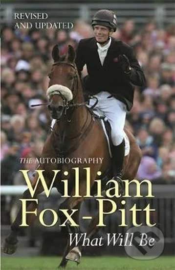 What Will be: The Autobiography - William Fox-Pitt
