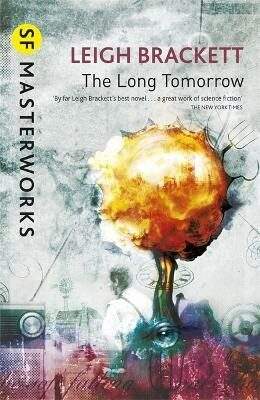 The Long Tomorrow - Leigh Brackettová