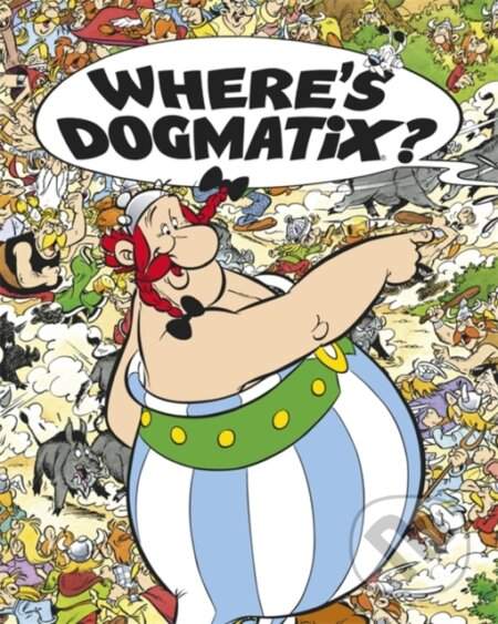 Asterix: Where's Dogmatix? - René Goscinny, Albert Uderzo