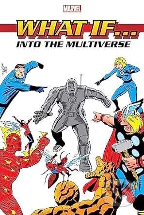 What If?: Into The Multiverse Omnibus Vol. 1 - Peter B Gillis, Roy Thomas, Danny Fingeroth