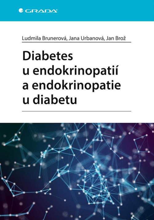 Brunerová Ludmila - Diabetes u endokrinopatií a endokrinopatie u diabetu