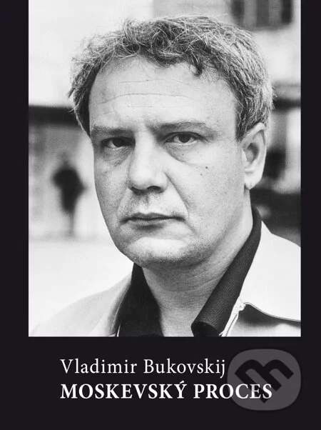 Vladimír Bukovskij - Moskevský proces