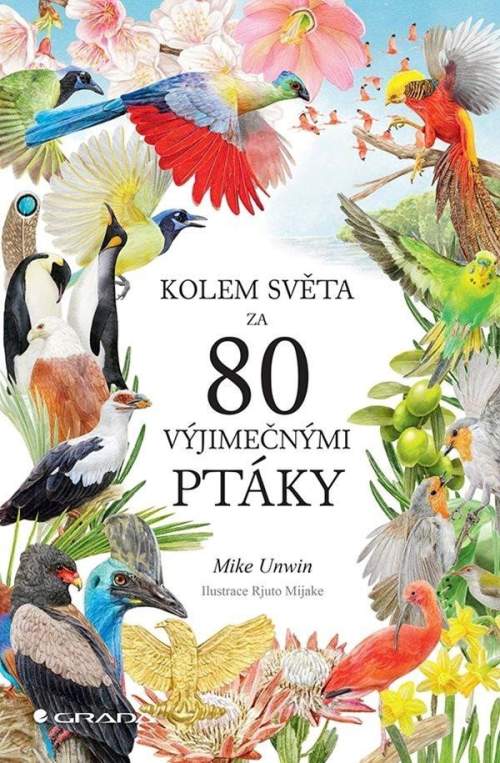 Mike Unwin, Rjuto Mijake - Kolem světa za 80 výjimečnými ptáky
