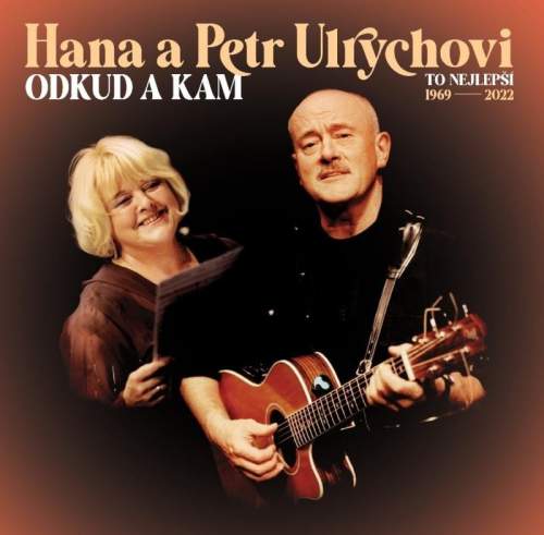 SUPRAPHON Hana Ulrychová, Petr Ulrych: Odkud a kam (To nejlepší 1969-2022) LP - Hana Ulrychová, Petr Ulrych