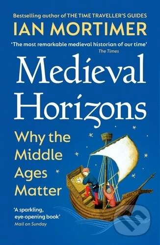 Ian Mortimer - Medieval Horizons