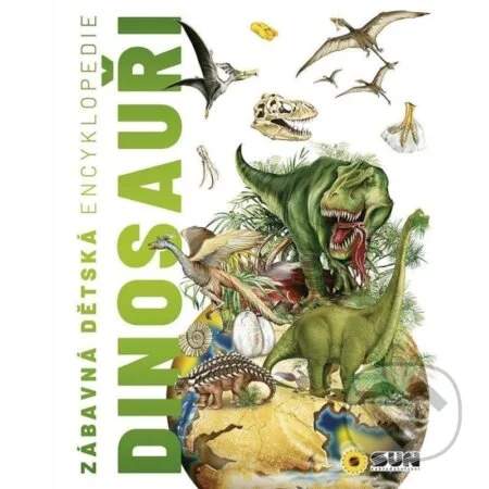 SUN Zábavná dětská encyklopedie: Dinosauři