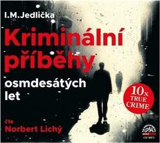 SUPRAPHON Norbert Lichý – Jedlička: Kriminální příběhy osmdesátých let
