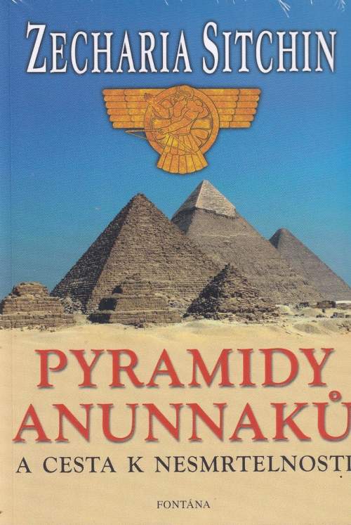 FONTÁNA Pyramidy Anunnaků a cesta k nesmrtelnosti - Zecharia Sitchin
