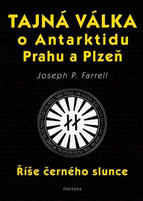 FONTÁNA Tajná válka o Antarktidu, Prahu a Plzeň - Joseph P. Farrell