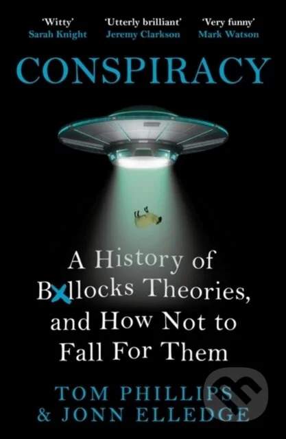 WILDFIRE Conspiracy: A History of Boll*cks Theories, and How Not to Fall for Them (Phillips Tom)(Paperback)