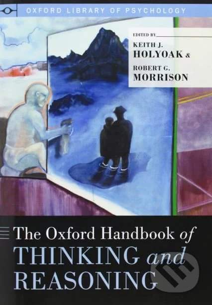 The Oxford Handbook of Thinking and Reasoning - Oxford University Press