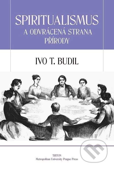 Ivo T. Budil - Spiritualismus a odvrácená strana přírody