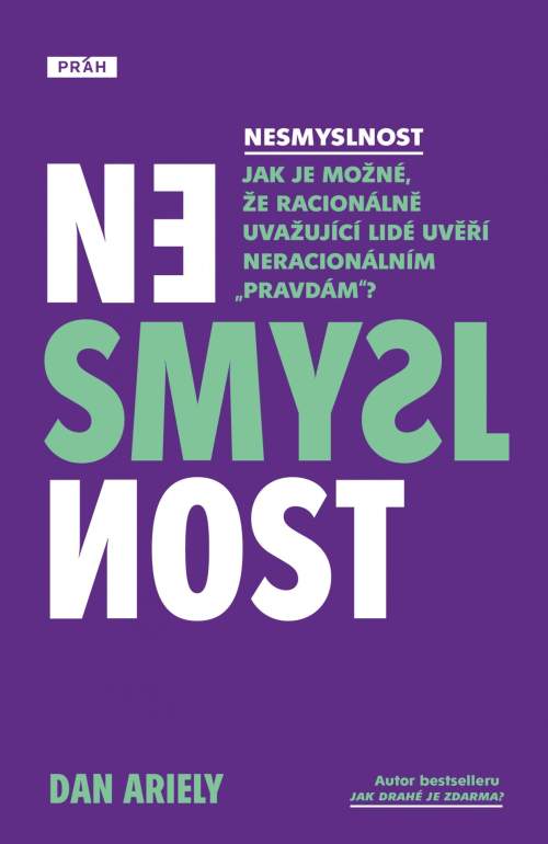 Práh Nesmyslnost - Jak je možné, že racionálně uvažující lidé uvěří neracionálním „pravdám“? - Dan Ariely