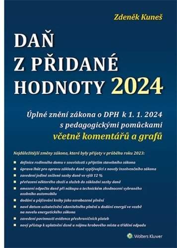 Wolters Kluwer Daň z přidané hodnoty 2024 - Úplné znění zákona o DPH k 1. 1. 2024 - Zdeněk Kuneš