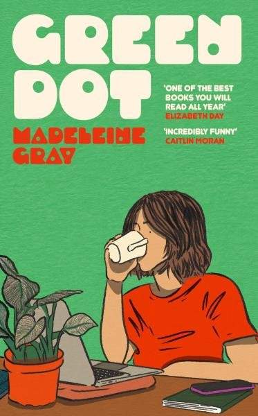Green Dot: ´One of the best books you will read all year´ Elizabeth Day - Madeleine Gray