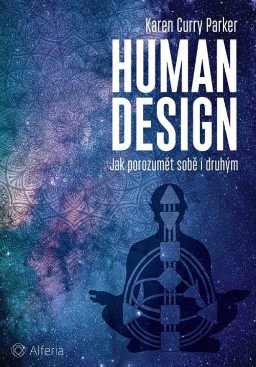 Karen Curry Parker - Human design: Jak porozumět sobě i druhým