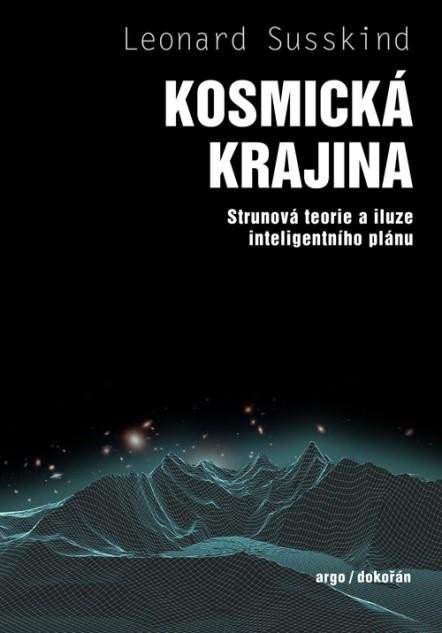 Kosmická krajina - Strunová teorie a iluze inteligentního plánu - Leonard Susskind