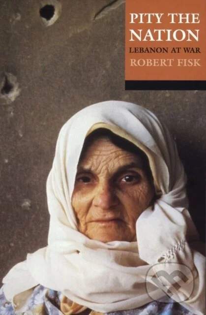 Robert Fisk - Pity the Nation