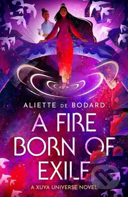 Aliette de Bodardová - A Fire Born of Exile