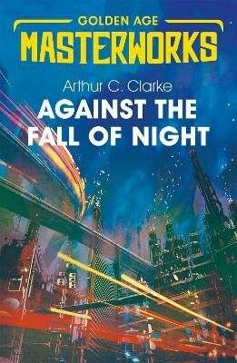 Arthur Charles Clarke - Against the Fall of Night