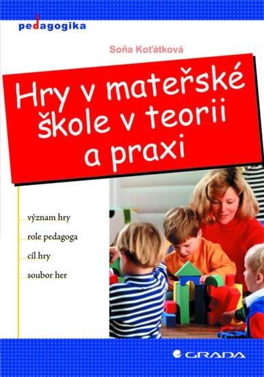 GRADA Hry v mateřské škole v teorii a praxi - Soňa Koťátková