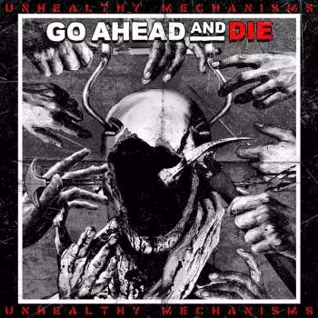 Go Ahead And Die - Unhealthy Mechanisms CD