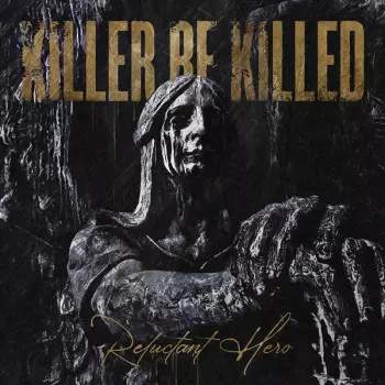 NUCLEAR BLAST KILLER BE KILLED - Reluctant Hero (LP)
