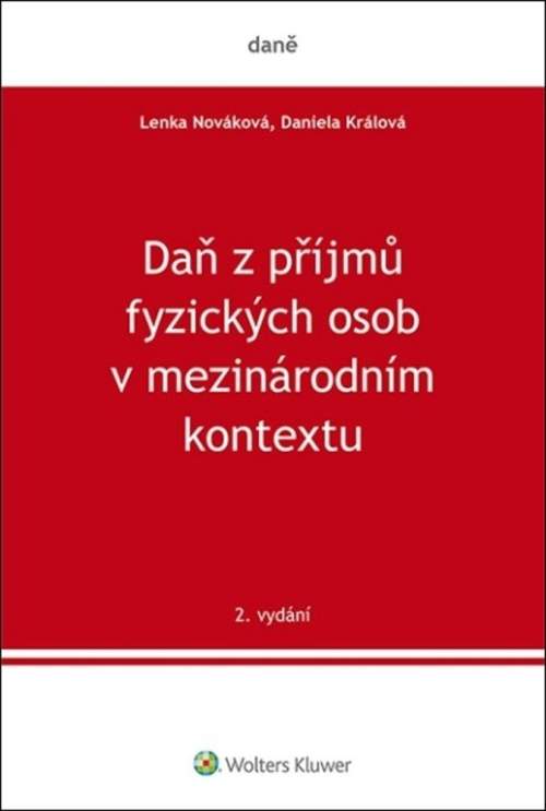 WOLTERS KLUWER Daň z příjmů fyzických osob v mezinárodním kontextu - Daniela Králová; Lenka Nováková