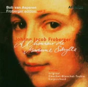 AEOLUS 2CD Johann Jakob Froberger: À L'Honneur De Madame Sibylle