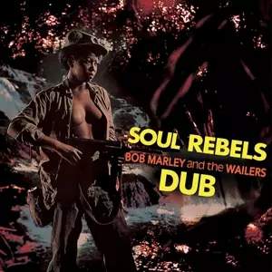 Bob Marley & The Wailers - Soul Rebels Dub LP