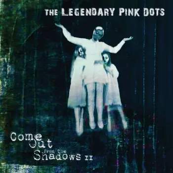 The Legendary Pink Dots - Come Out From The Shadows II CD