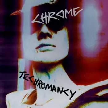 Chrome - Techromancy CD