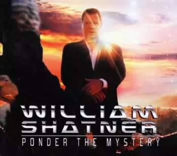 William Shatner - Ponder The Mystery CD