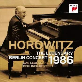 SONY Vladimir Horowitz – Das legendare Berliner Konzert 18.Mai 1986