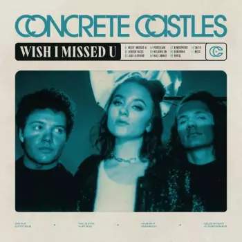 Wish I Missed U (Concrete Castles) (Vinyl / 12" Album)