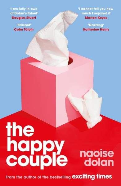 Naoise Dolan - The Happy Couple: A sparkling story of modern love from the bestselling author of EXCITING TIMES
