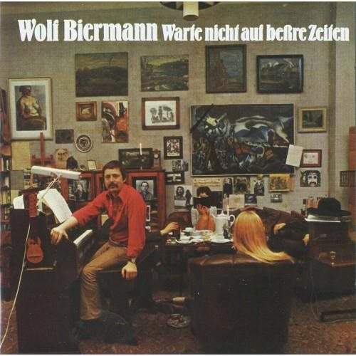 CD Wolf Biermann: Warte Nicht Auf Bessre Zeiten