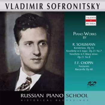 Sofronitsky Vladimir: Kreisleriana, Op. 16 / Chopin: Nocturnes, Barcarolle - CD