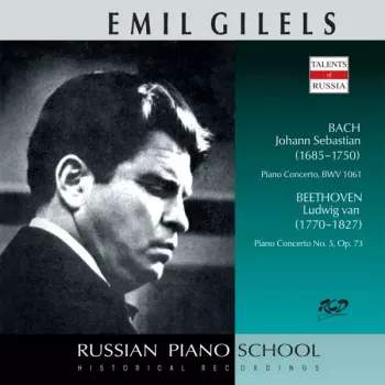 Gilels Emil: Bach - Piano Concerto, BWV 1061 / Beethoven - Piano Concerto - CD