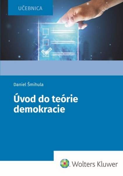 Wolters Kluwer Úvod do teórie demokracie - Daniel Šmihula