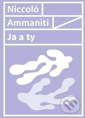 Niccolo Ammaniti - Ja a ty