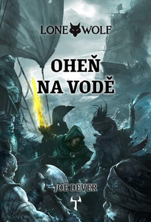 Joe Dever - Lone Wolf: Oheň na vodě