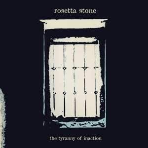 Rosetta Stone: The Tyranny Of Inaction LP