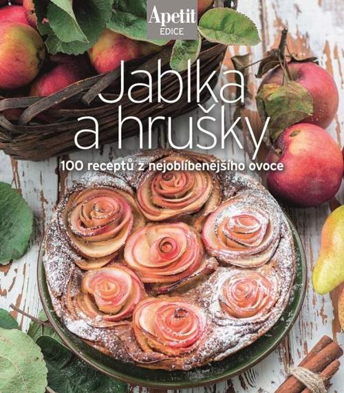 Jablka a hrušky - 100 receptů z nejoblíbenějšího ovoce