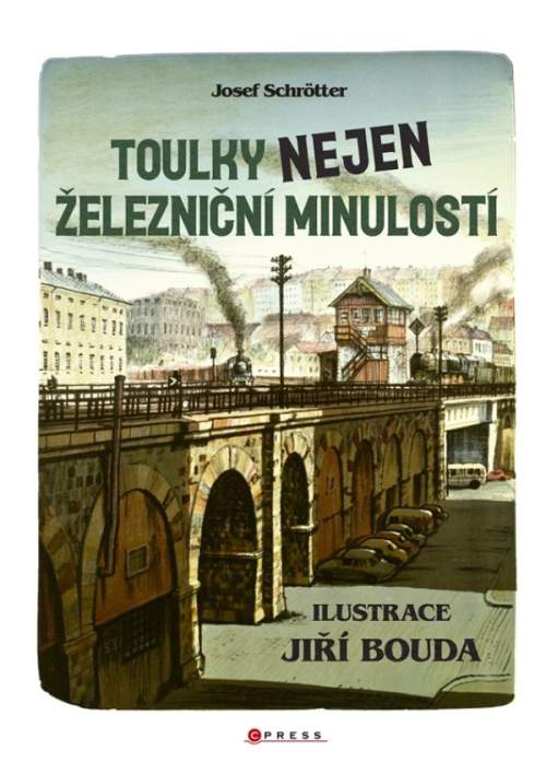 Josef Schrötter - Toulky nejen železniční minulostí