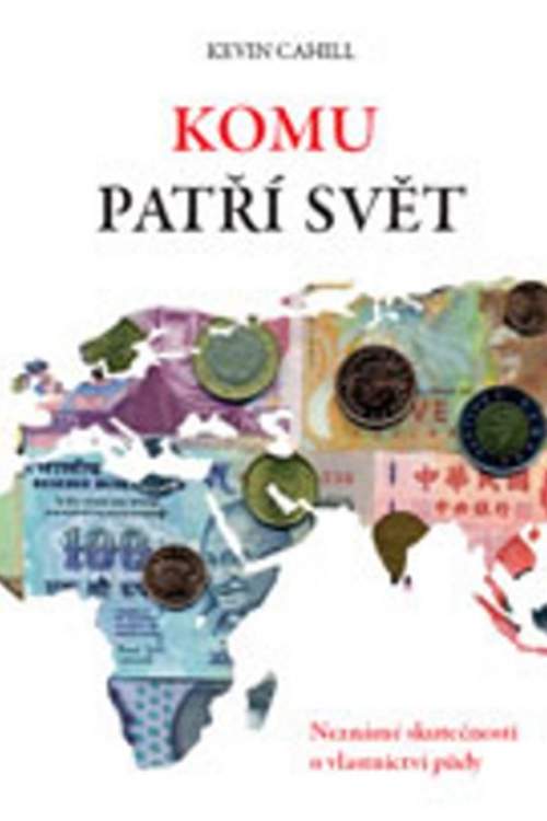VOLVOX GLOBATOR Komu patří svět : neznámé skutečnosti o vlastnictví půdy - Kevin Cahill (2010, Volvox Globator)