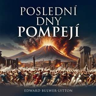 TYMPANUM  Poslední dny Pompejí - 2 CDmp3 (Čte Pavel Soukup) - Edward Bulwer-Lytton